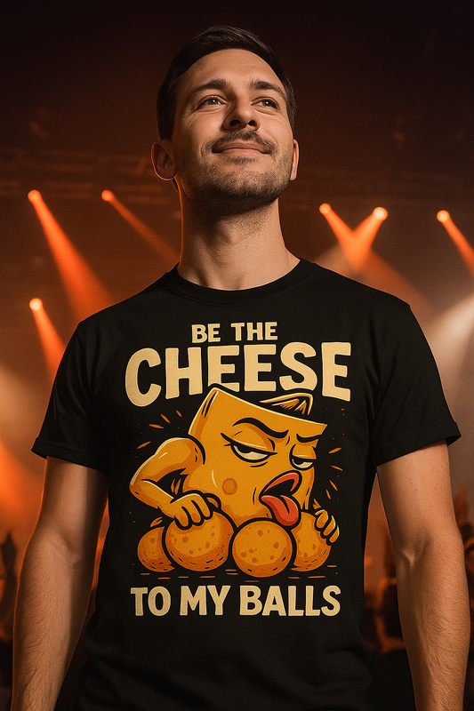 Funny cartoon cheese holding cheese balls with bold text 'Be the Cheese to My Balls' printed on a black T-shirt – Dare 2 Wear design